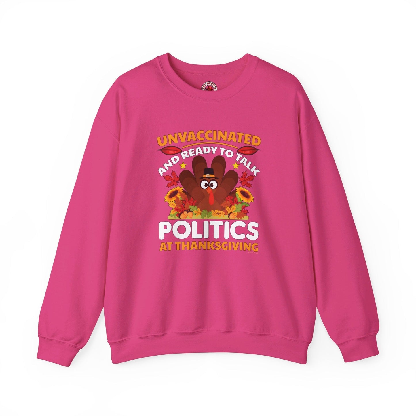 Unvaccinated And Ready To Talk Politics Crewneck Sweatshirt The Devil's Pickle