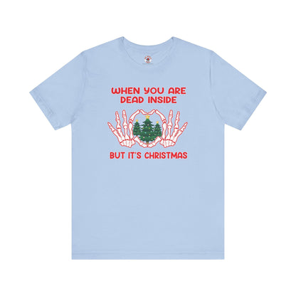 When You Are Dead Inside But It's Christmas T-Shirt The Devil's Pickle