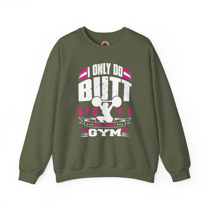 I Only Do Butt Stuff At The Gym Crewneck Sweatshirt The Devil's Pickle