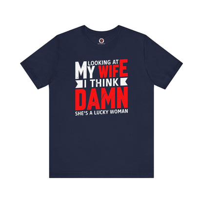 Looking At My Wife I Think Damn T-Shirt The Devil's Pickle