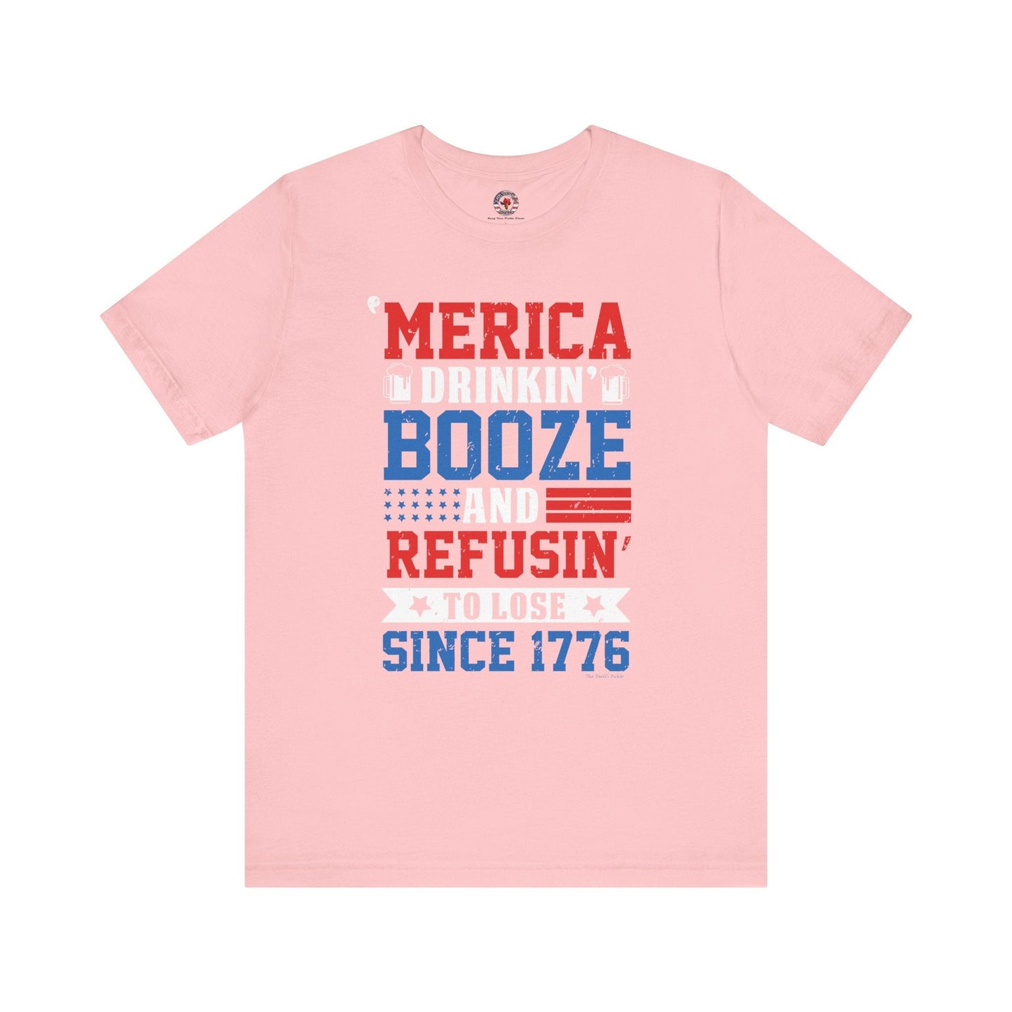 Merica Drinkin Booze And Refusin To Lose T-Shirt The Devil's Pickle