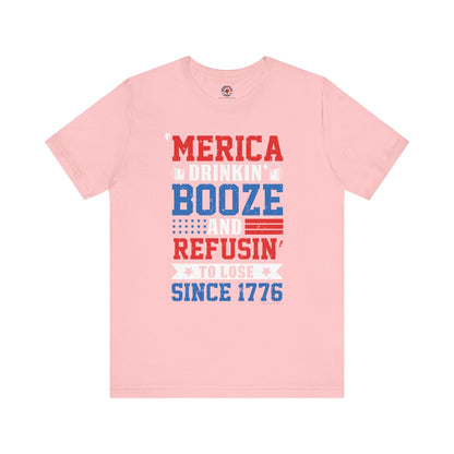 Merica Drinkin Booze And Refusin To Lose T-Shirt The Devil's Pickle