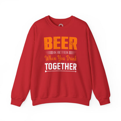 Beer Is Better When You Drink Together Crewneck Sweatshirt The Devil's Pickle