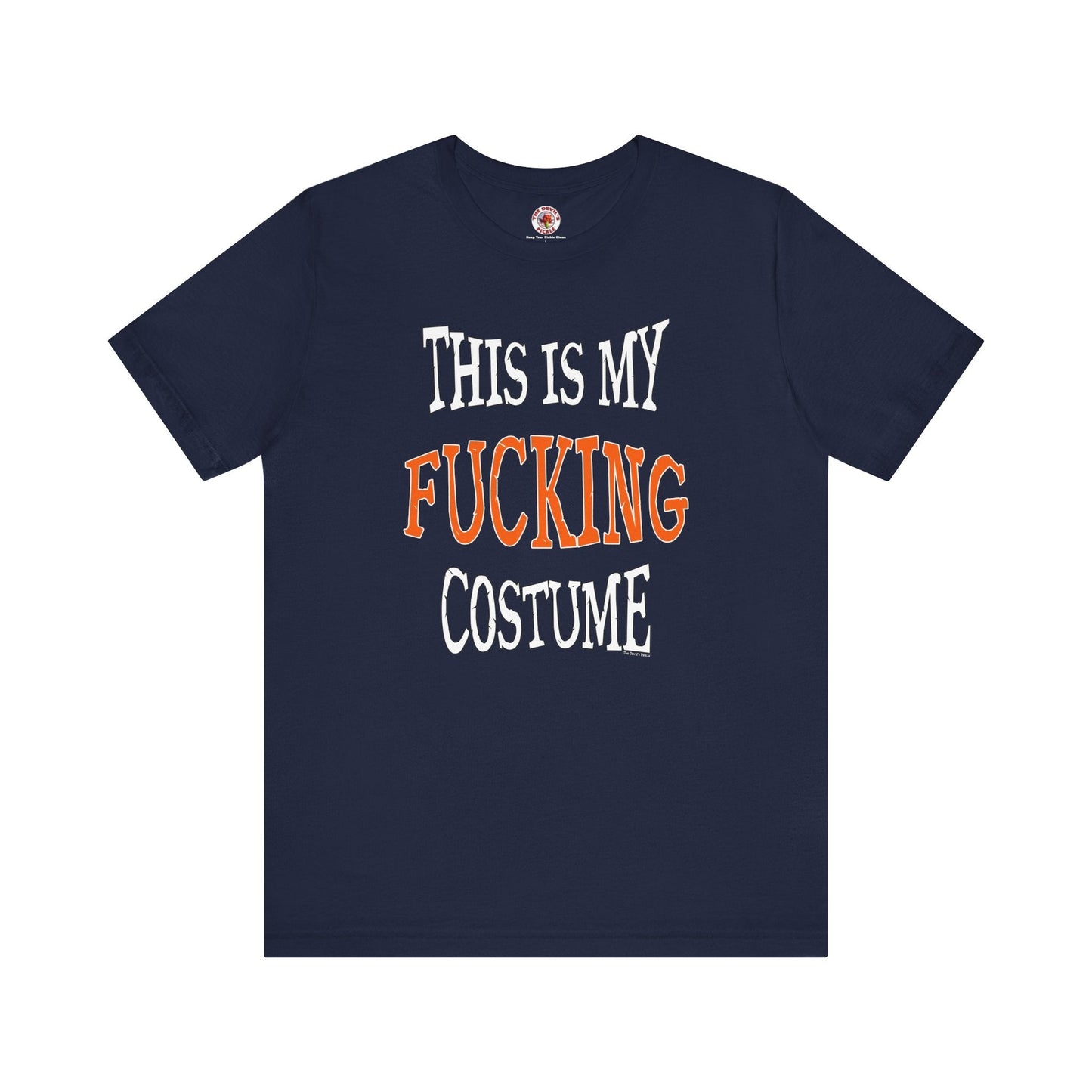 This Is My Fucking Costume T-Shirt The Devil's Pickle