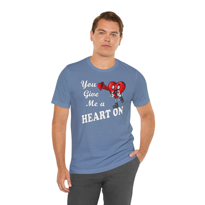You Give Me A Heart On T-Shirt The Devil's Pickle
