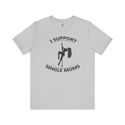 I Support Single Moms T-Shirt The Devil's Pickle