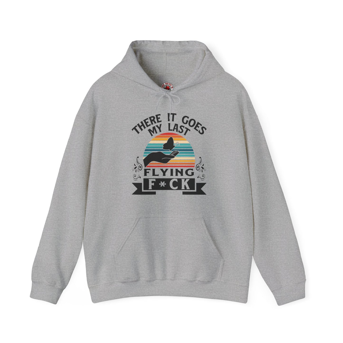 There It Goes My Last Flying Fuck Hooded Sweatshirt The Devil's Pickle