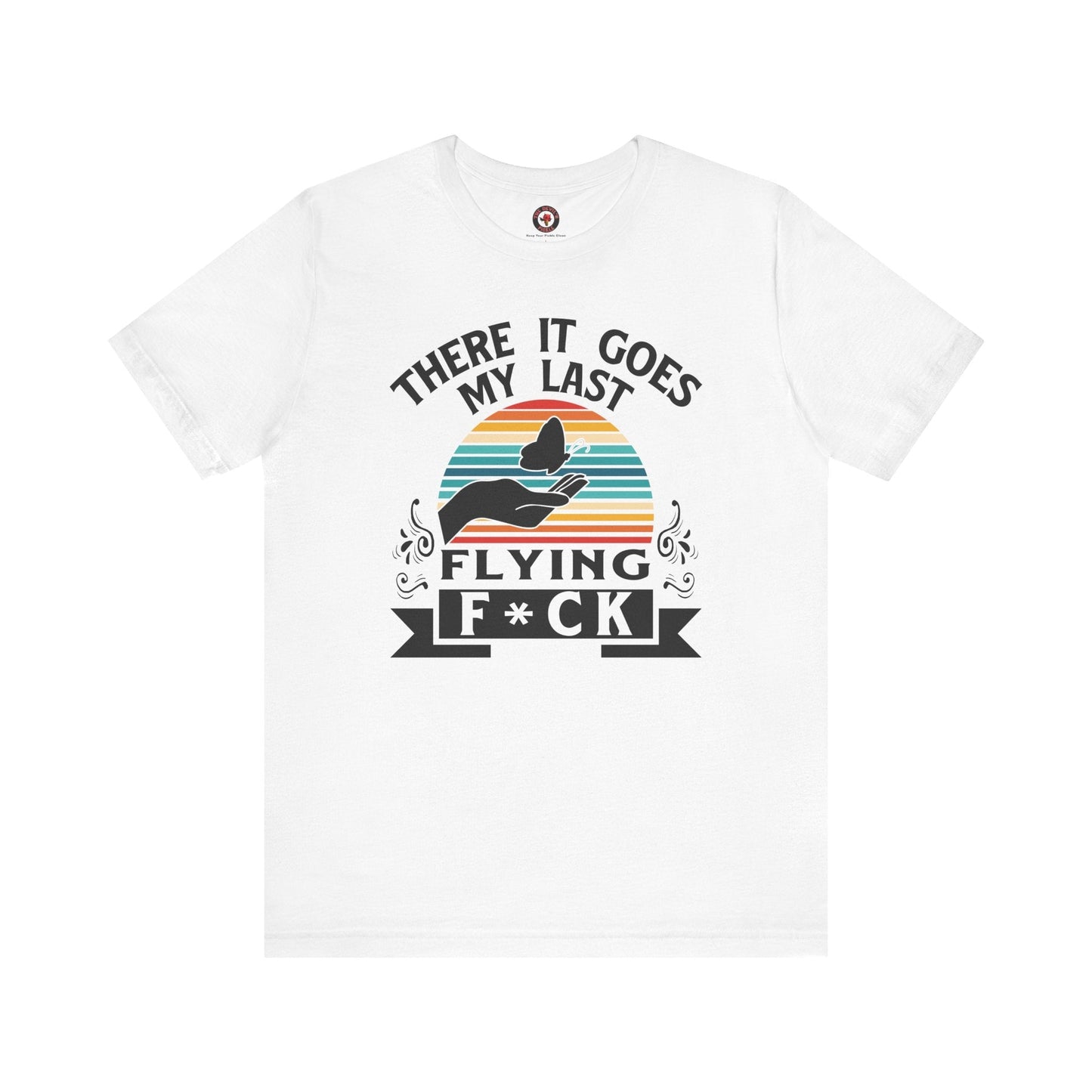 There It Goes My Last Flying Fuck T-Shirt The Devil's Pickle