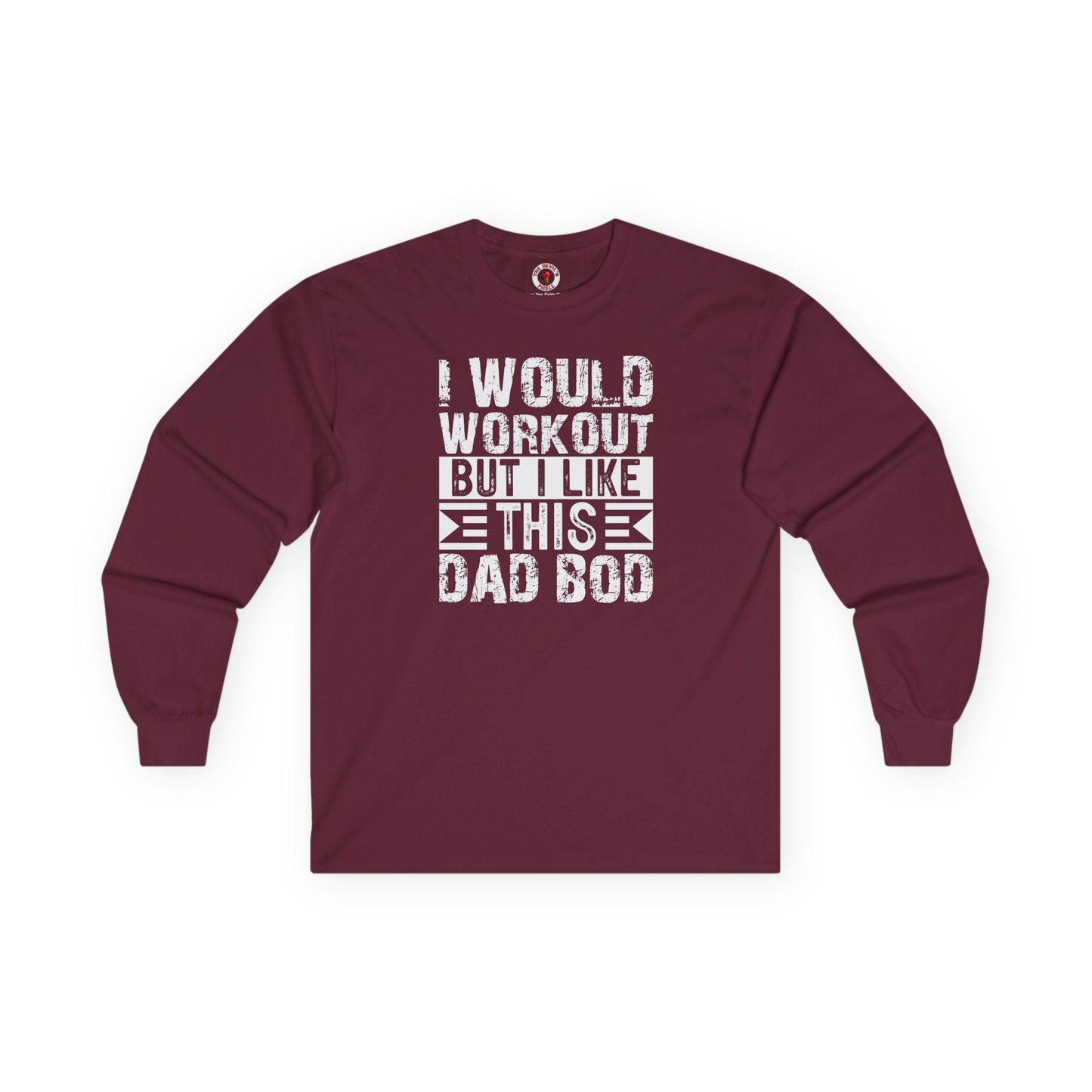 I Would Workout But I Like This Dad Bod Long Sleeve Tee The Devil's Pickle