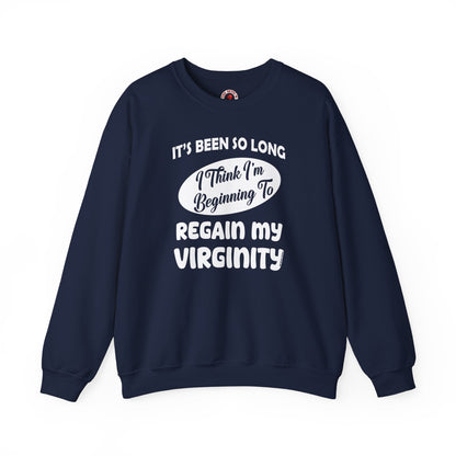 It's Been So Long I Think I'm Beginning To Regain My Virginity Crewneck Sweatshirt The Devil's Pickle