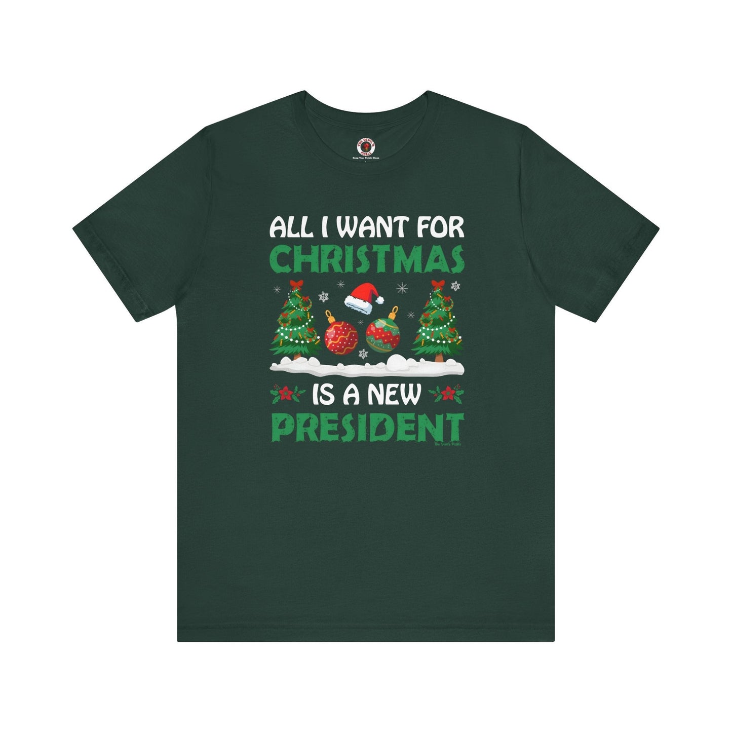 All I Want For Christmas Is A New President T-Shirt The Devil's Pickle