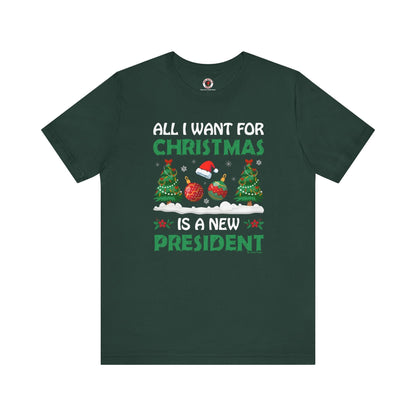 All I Want For Christmas Is A New President T-Shirt The Devil's Pickle