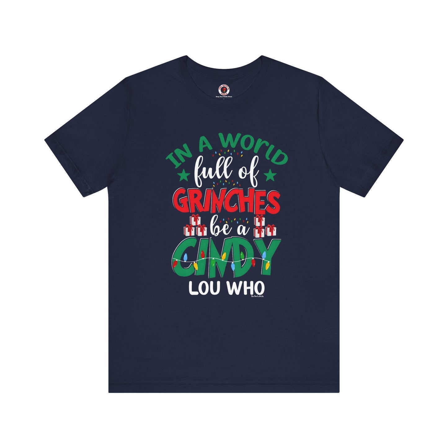 In A World Full Of Grinches Be Cindy Loo Who T-Shirt The Devil's Pickle