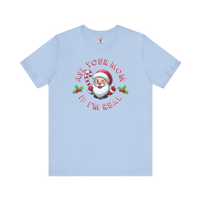 Ask Your Mom If I'm Real T-Shirt. The Devil's Pickle