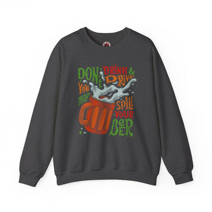 Don't Drink and Drive Crewneck Sweatshirt The Devil's Pickle