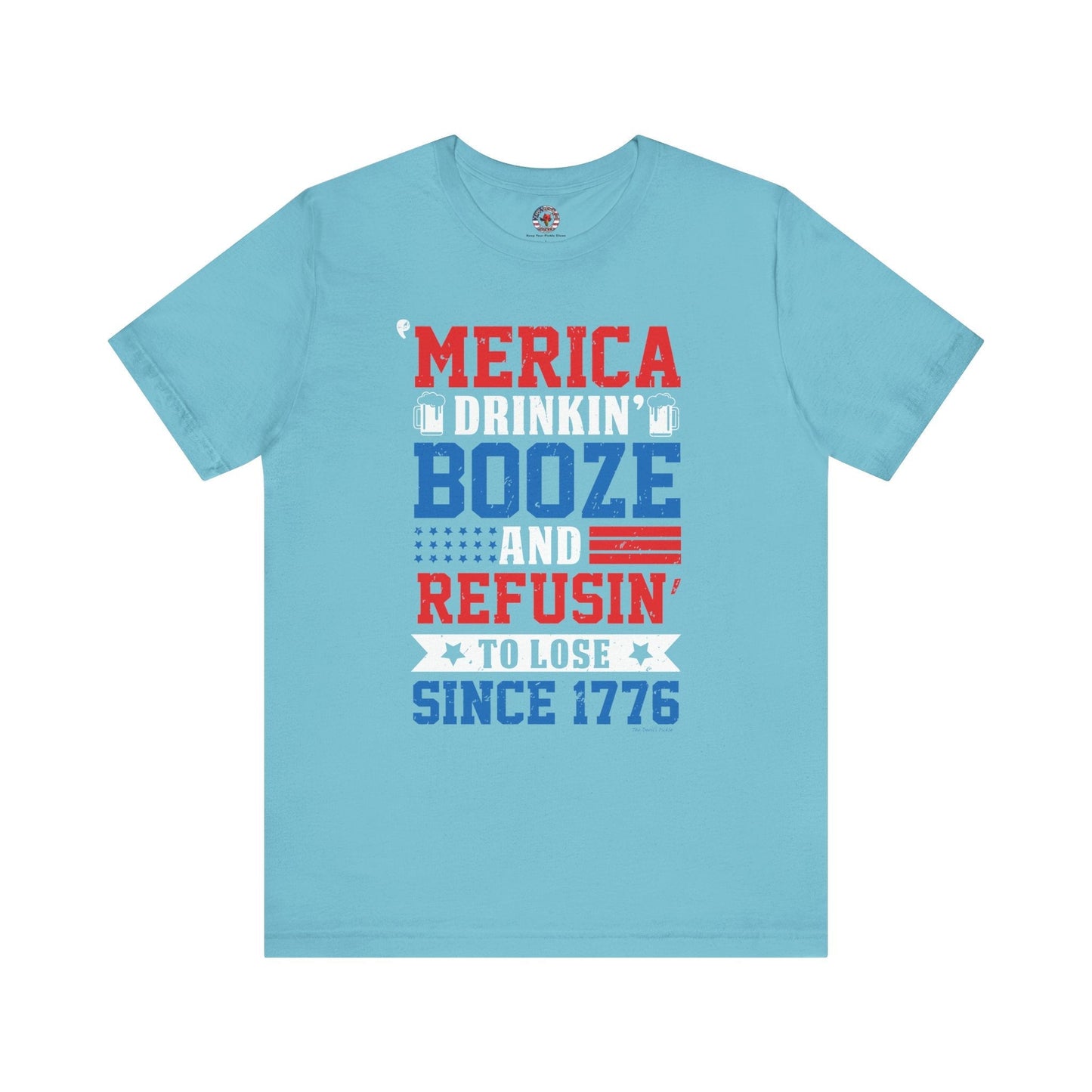 Merica Drinkin Booze And Refusin To Lose T-Shirt The Devil's Pickle