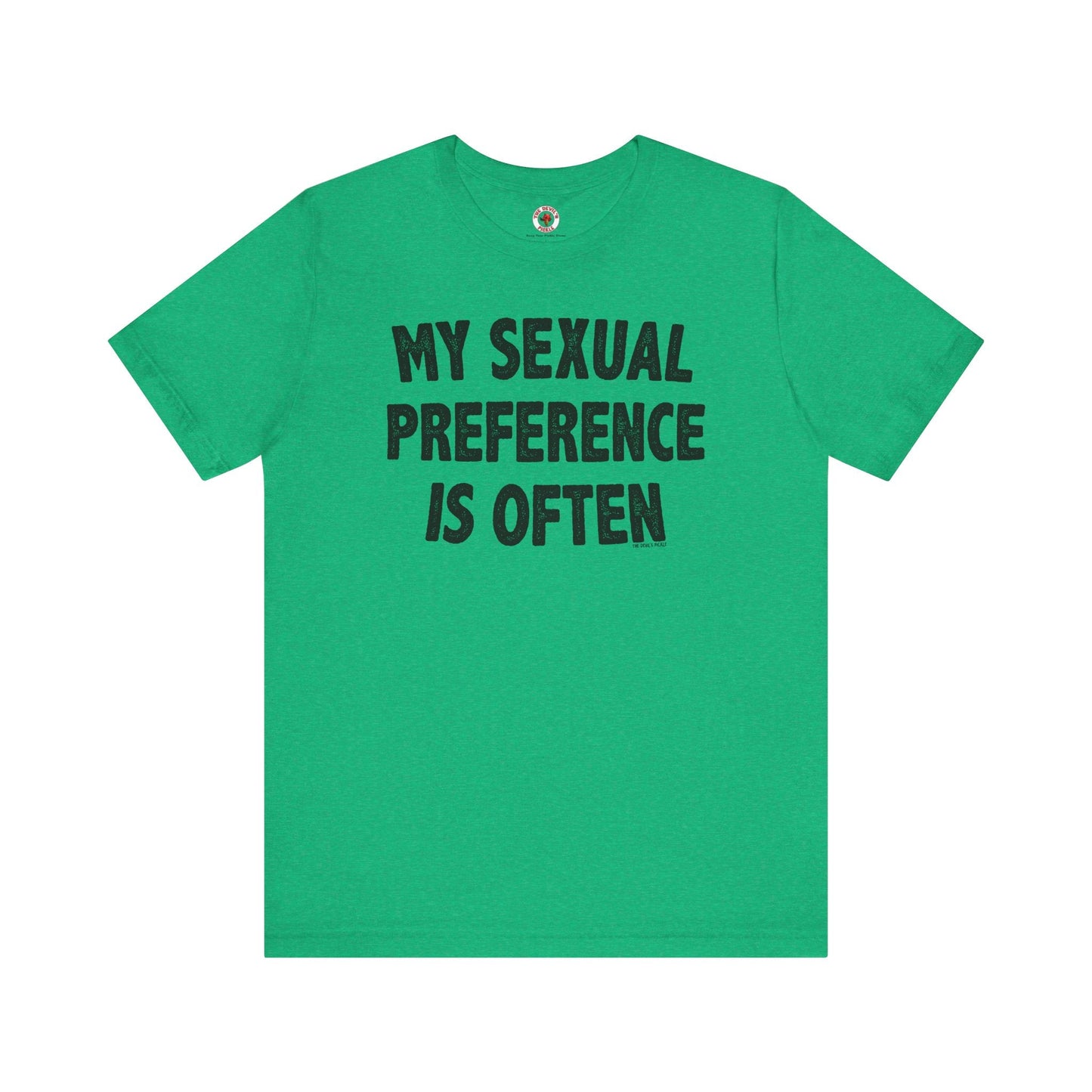 My Sexual Preference Is Often T-Shirt The Devil's Pickle
