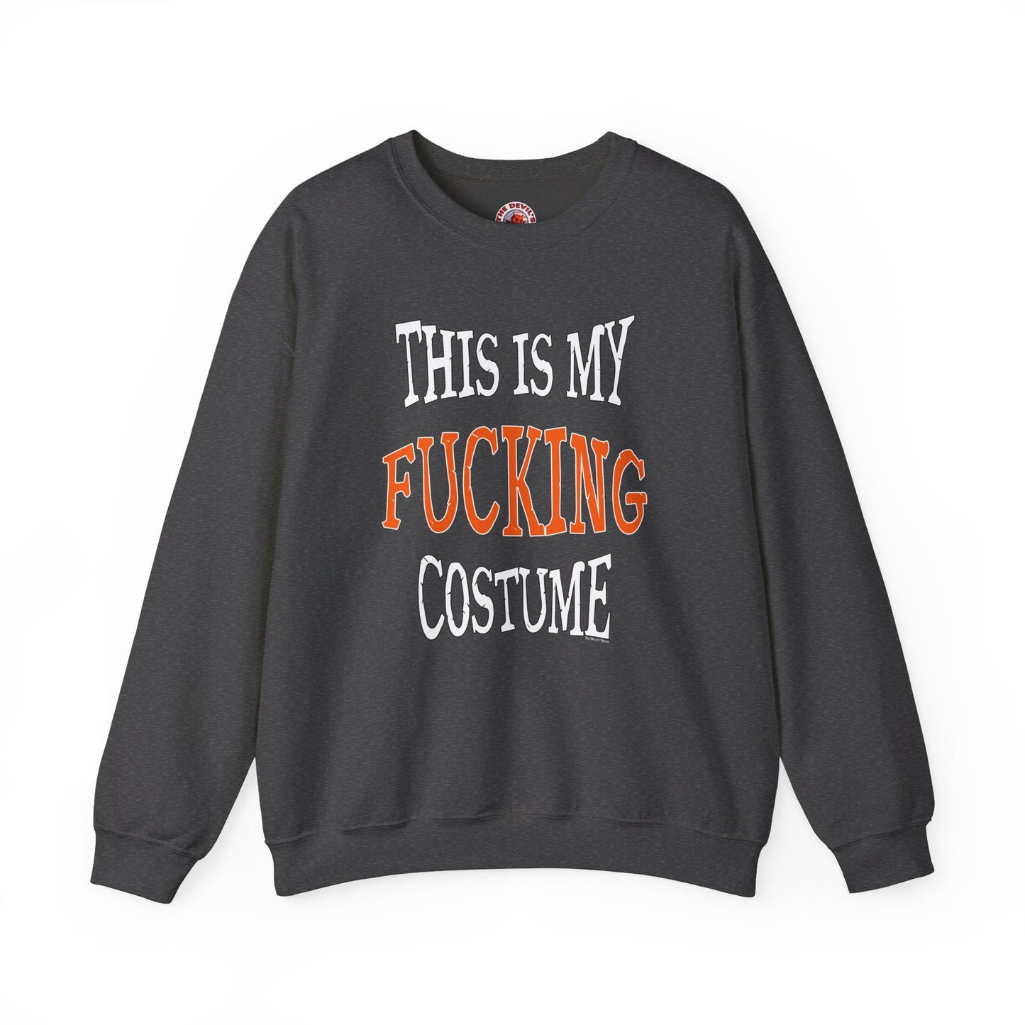 This Is My Fucking Costume Crewneck Sweatshirt The Devil's Pickle