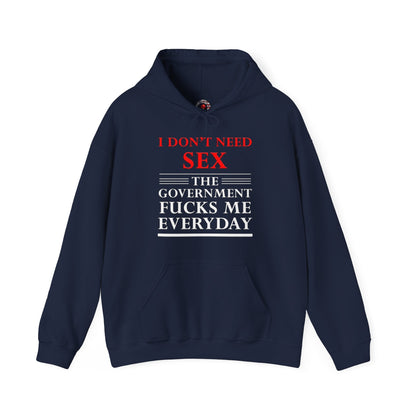 I Don't Need Sex The Government Fucks Me Everyday Hooded Sweatshirt The Devil's Pickle