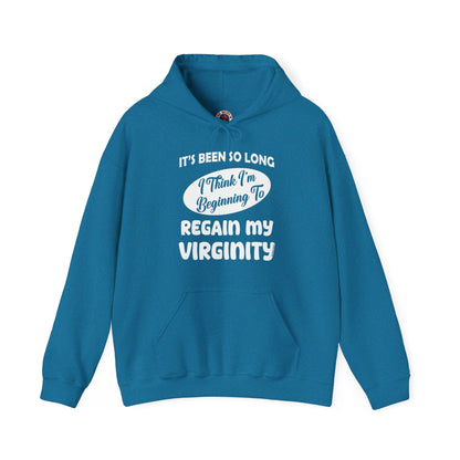 It's Been So Long I Think I'm Beginning To Regain My Virginity Hooded Sweatshirt The Devil's Pickle