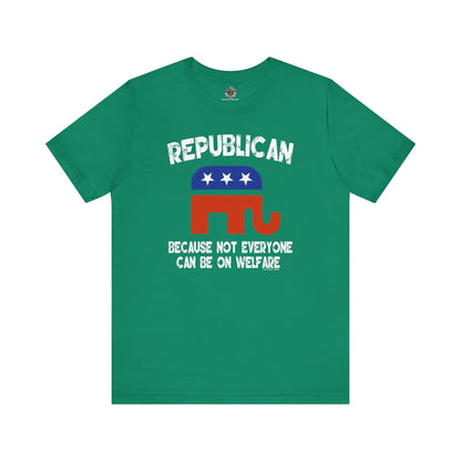 Republican Because Not Everyone Can Be On Welfare T-Shirt The Devil's Pickle