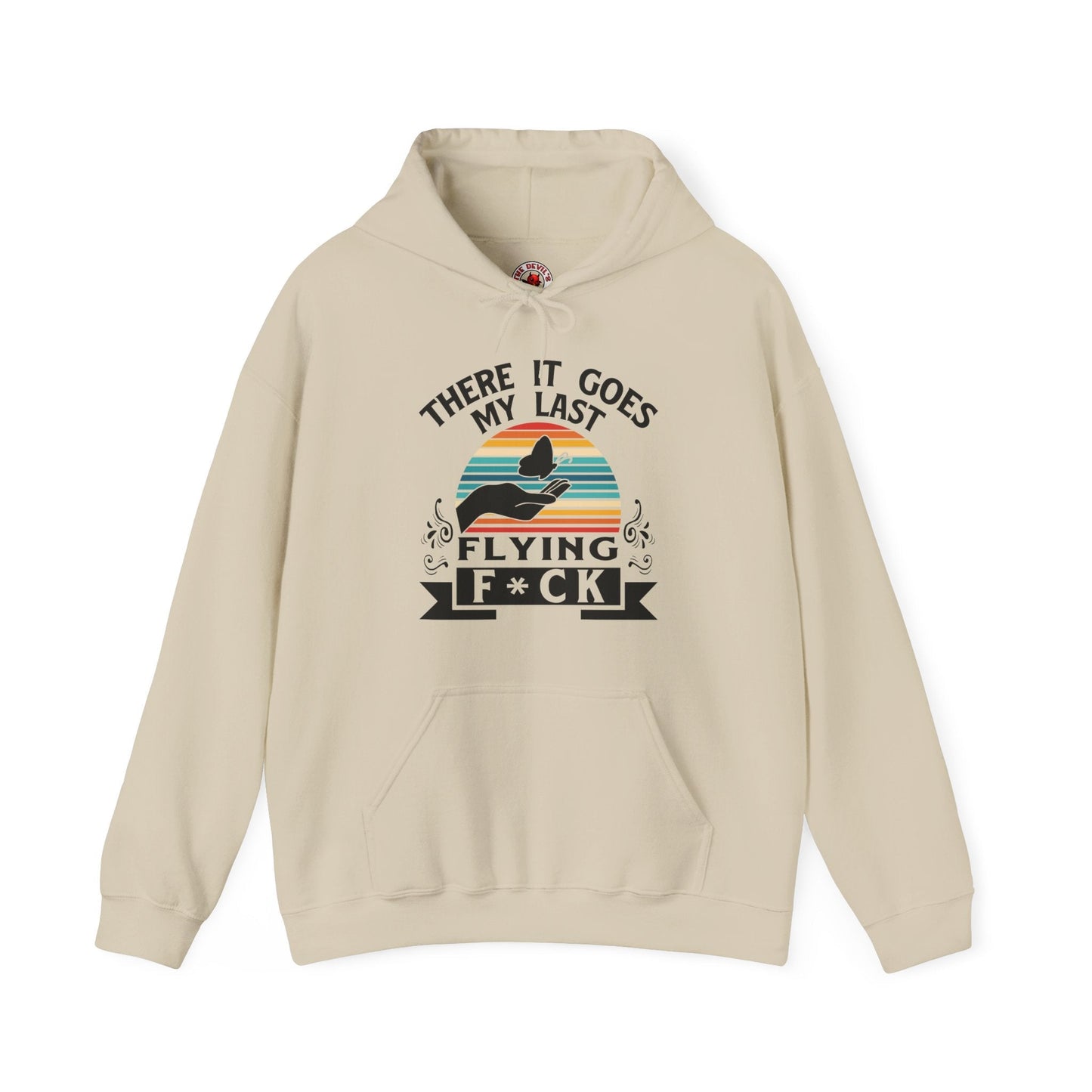 There It Goes My Last Flying Fuck Hooded Sweatshirt The Devil's Pickle