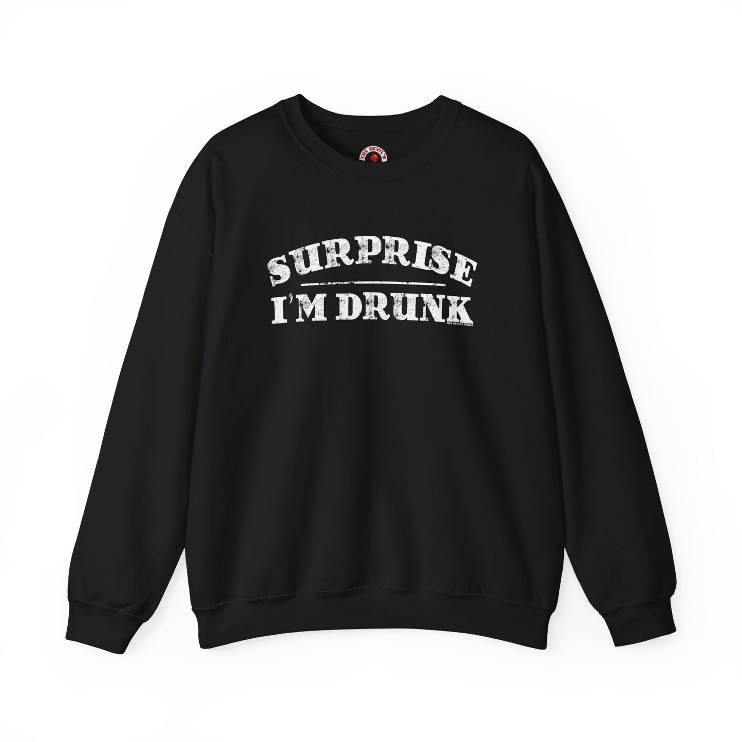 Surprise I'm Drunk Crewneck Sweatshirt The Devil's Pickle