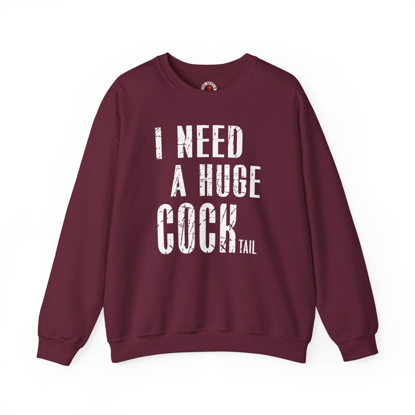 I Need A Huge Cocktail Crewneck Sweatshirt The Devil's Pickle