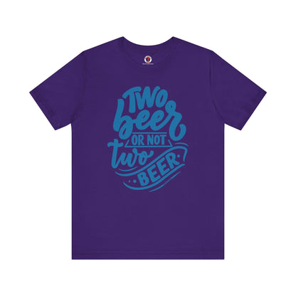 Two Beer or Not Two Beer T-Shirt The Devil's Pickle