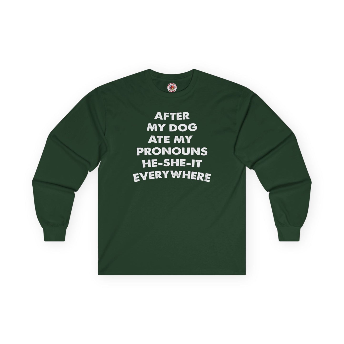 After My Dog Ate My Pronouns Long Sleeve Tee The Devil's Pickle