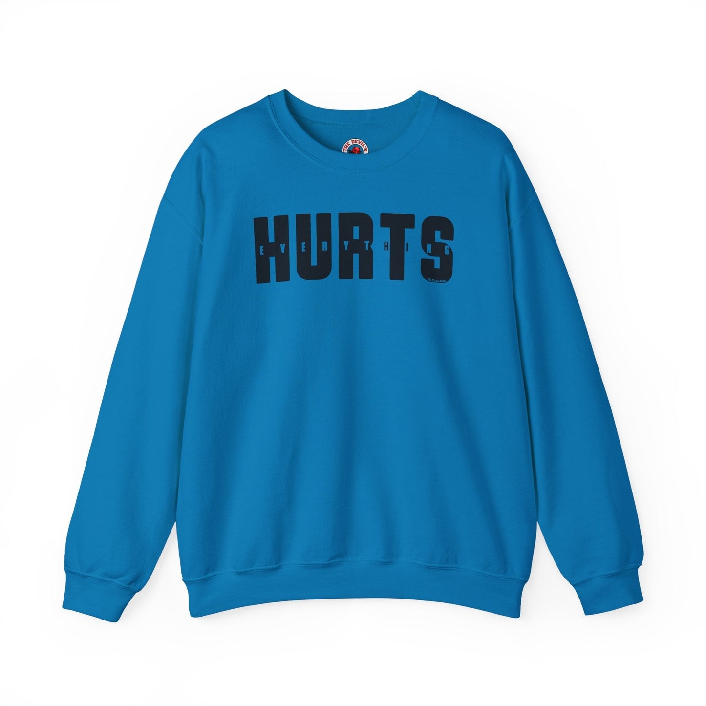 Everything Hurts Crewneck Sweatshirt The Devil's Pickle