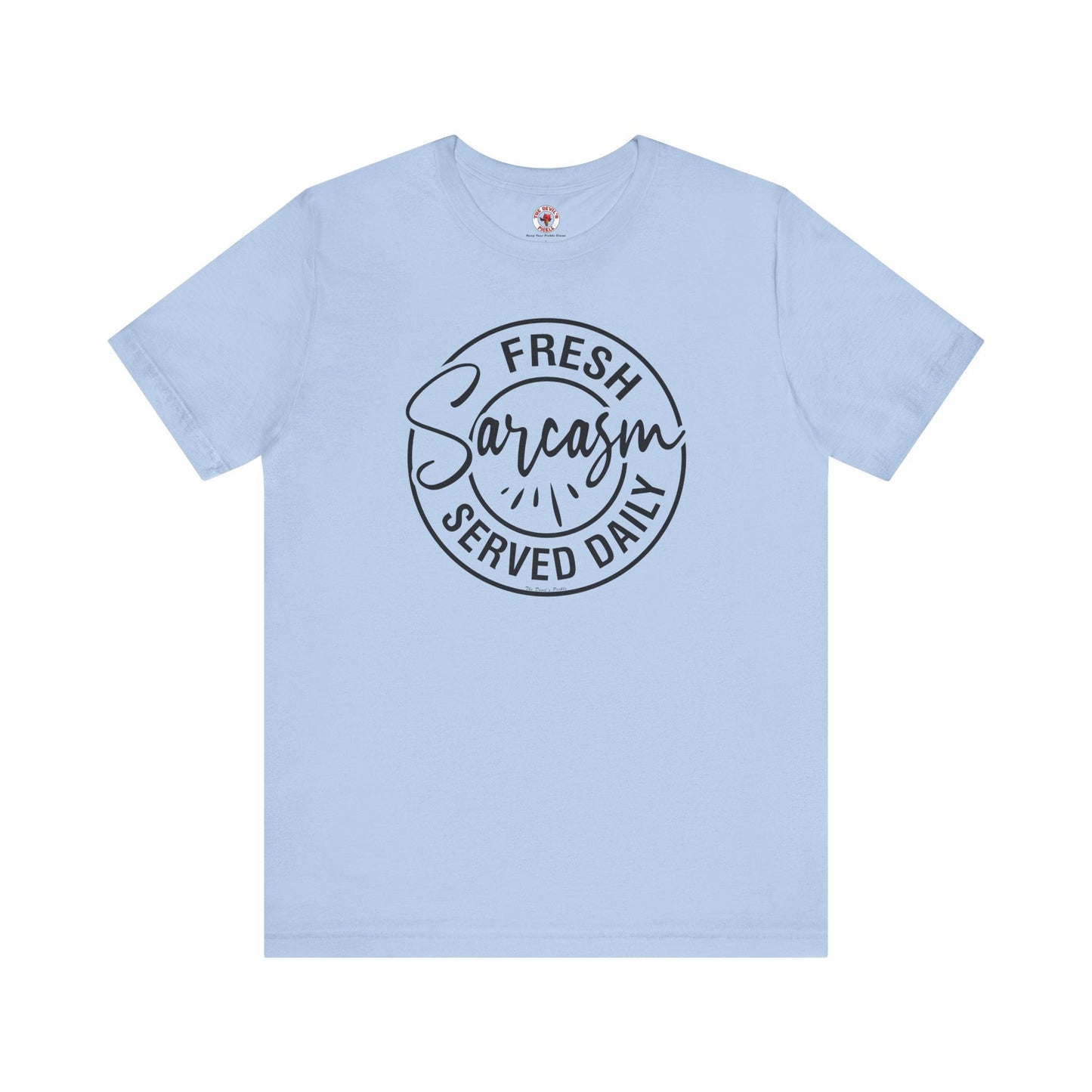 Fresh Sarcasm Served Daily T-Shirt The Devil's Pickle