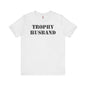 Trophy Husband T-Shirt The Devil's Pickle