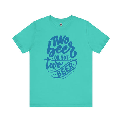 Two Beer or Not Two Beer T-Shirt The Devil's Pickle