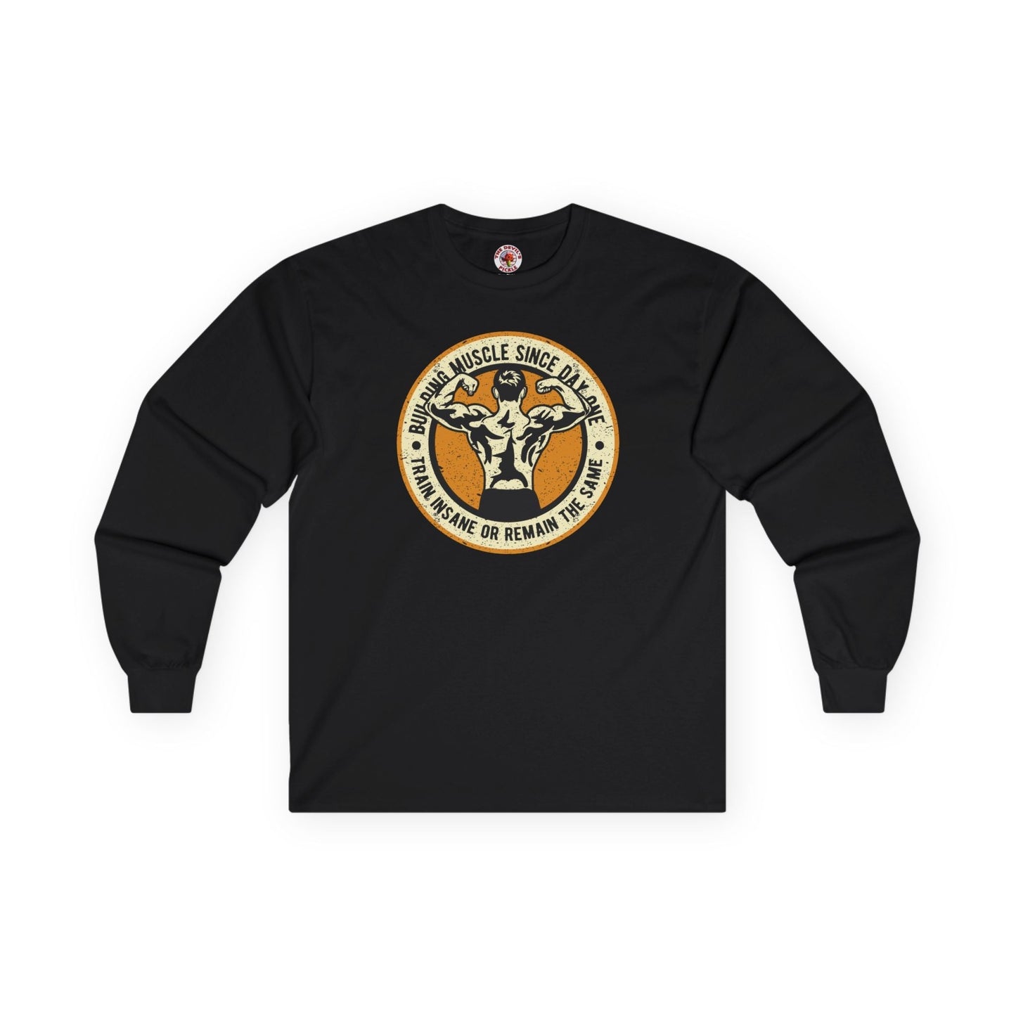 Building Muscle Since Day One Long Sleeve Tee The Devil's Pickle