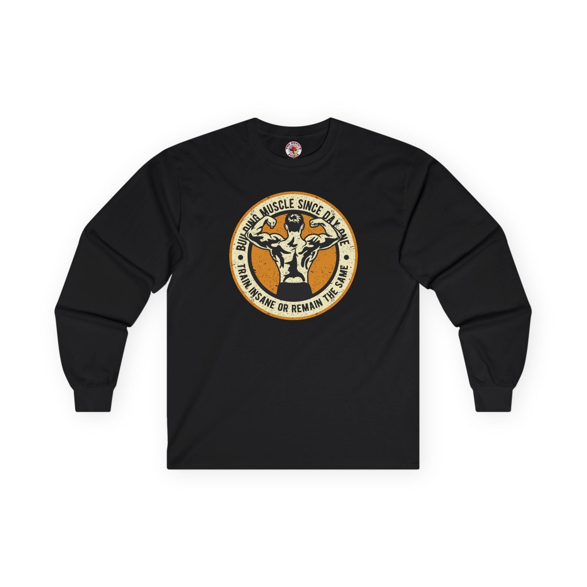 Building Muscle Since Day One Long Sleeve Tee The Devil's Pickle