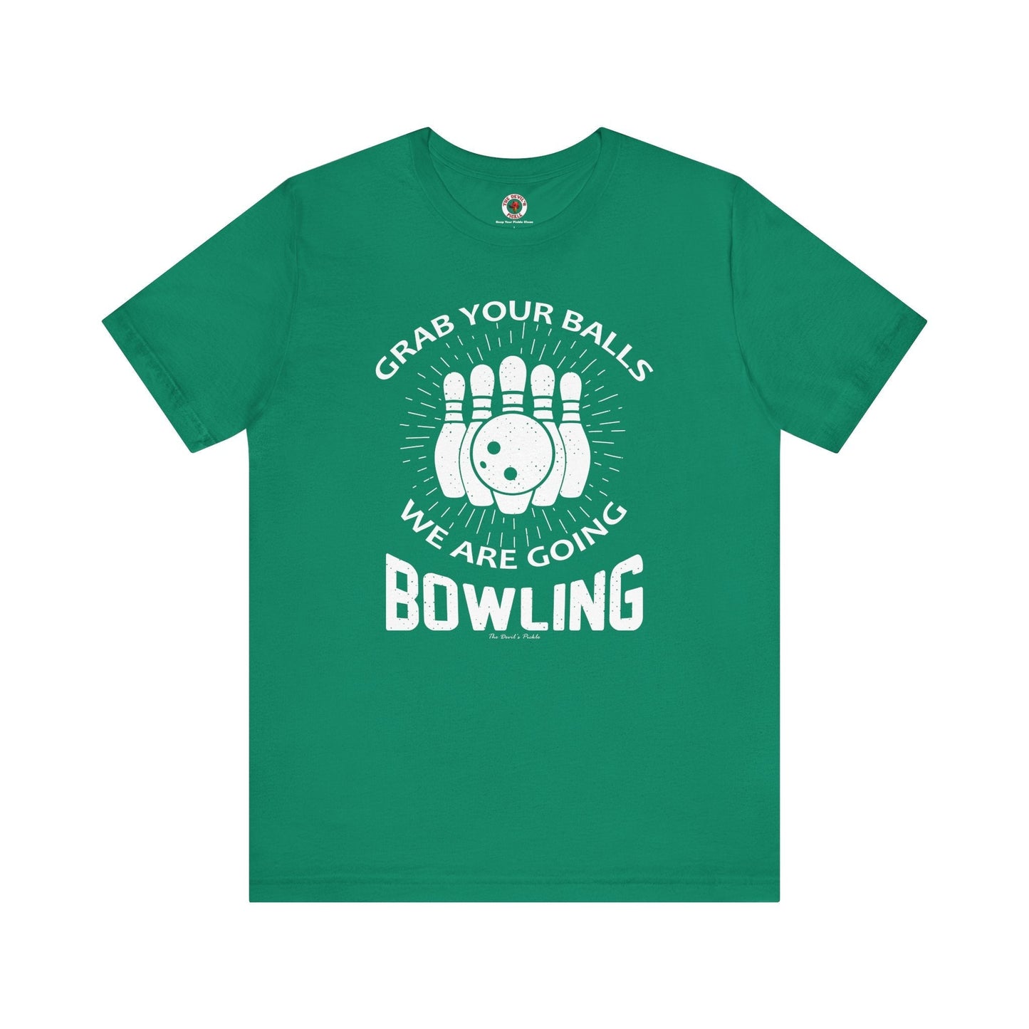Grab Your Balls We Are Going Bowling T-Shirt The Devil's Pickle
