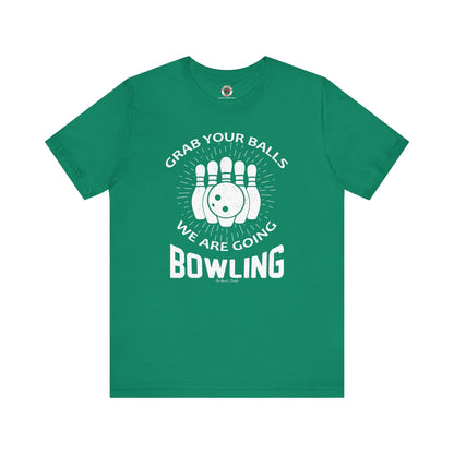 Grab Your Balls We Are Going Bowling T-Shirt The Devil's Pickle