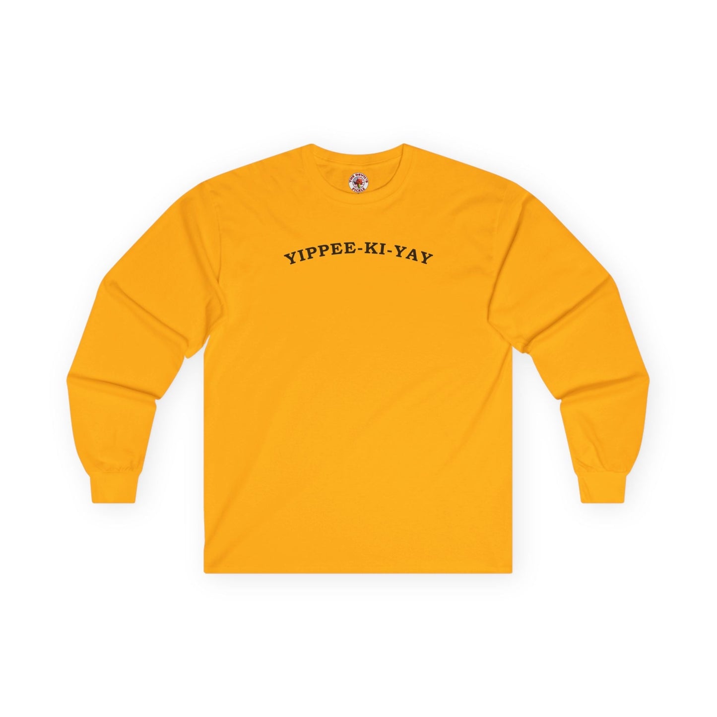 Yippee-Ki-Yay Long Sleeve Tee The Devil's Pickle