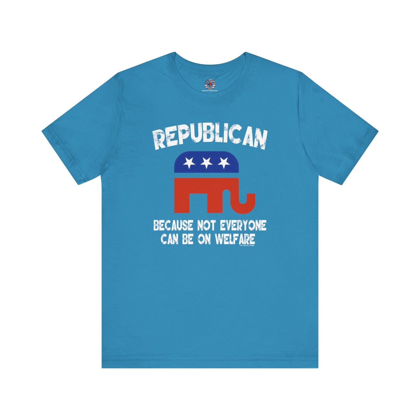 Republican Because Not Everyone Can Be On Welfare T-Shirt The Devil's Pickle