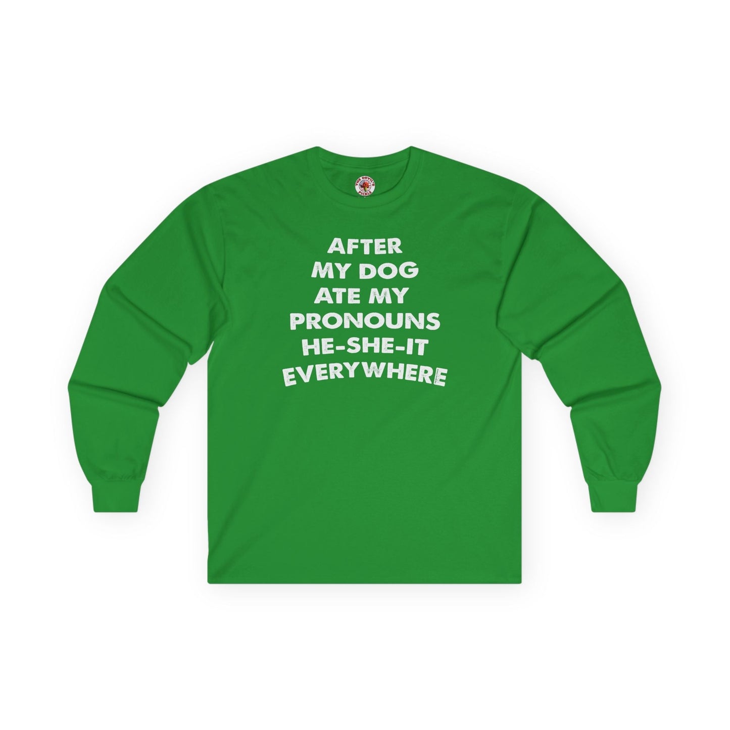 After My Dog Ate My Pronouns Long Sleeve Tee The Devil's Pickle