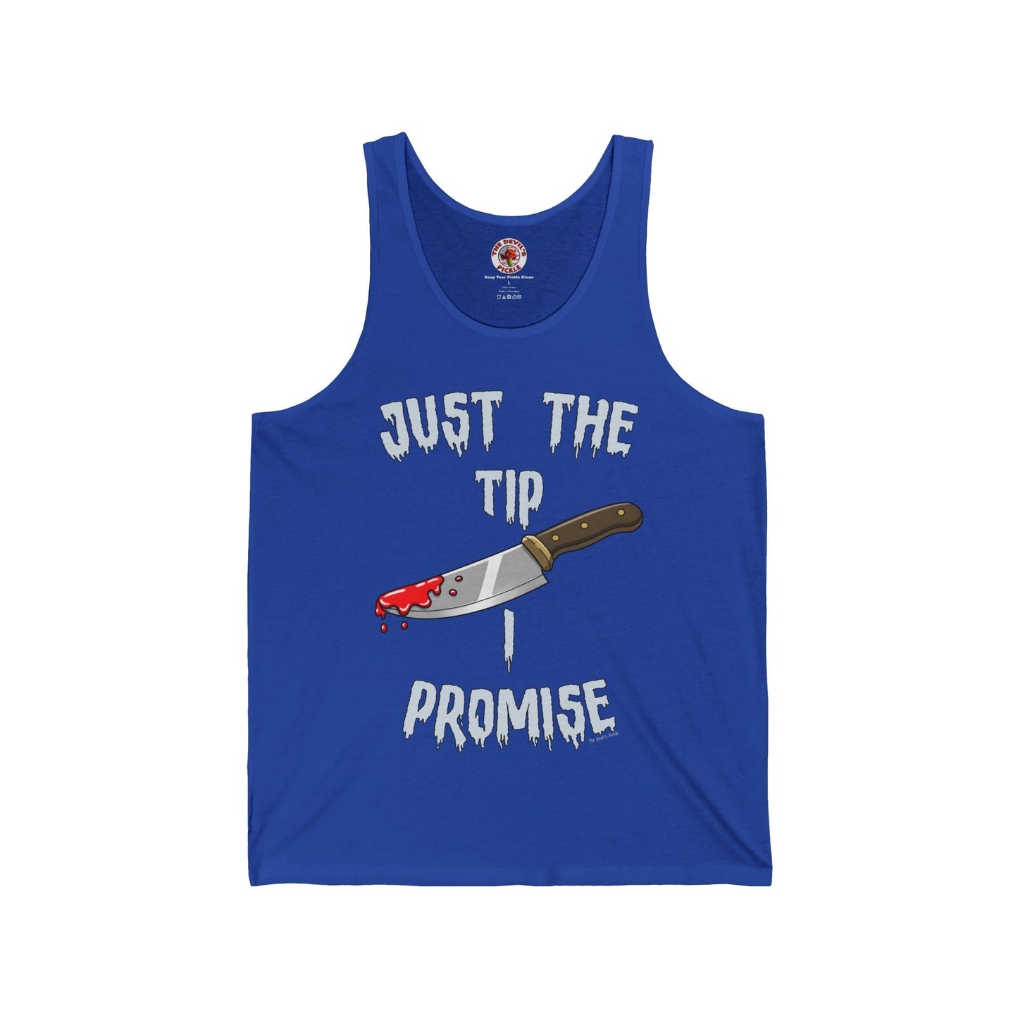 Just The Tip I Promise Tank Top The Devil's Pickle