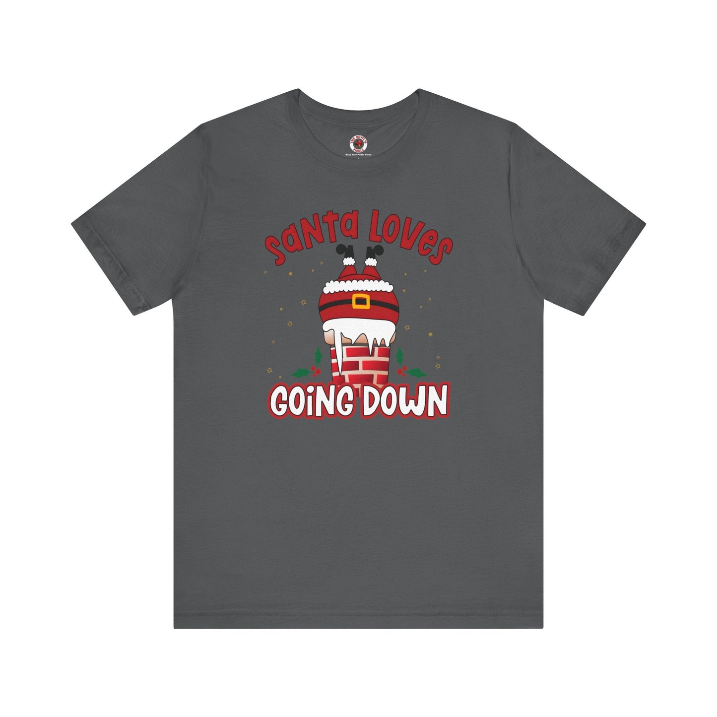 Santa Loves Going Down T-Shirt The Devil's Pickle