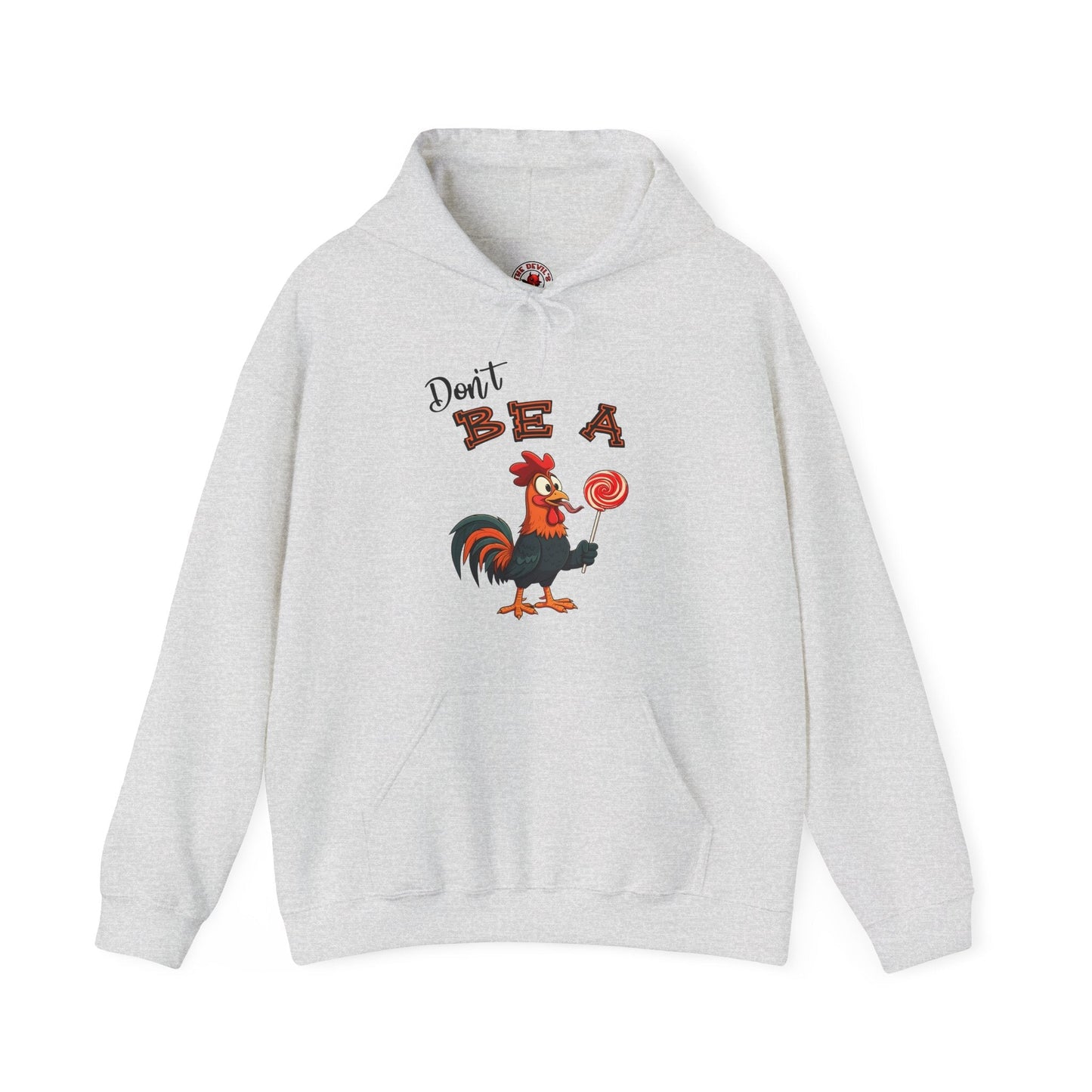 Don't Be A Cock Sucker Hooded Sweatshirt The Devil's Pickle