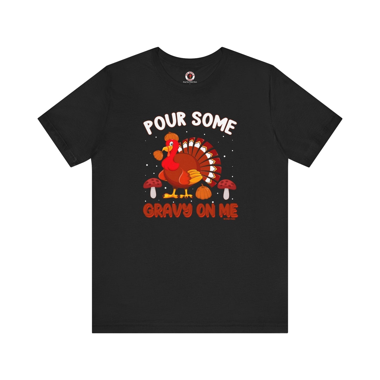 Pour Some Gravy On Me T-Shirt The Devil's Pickle