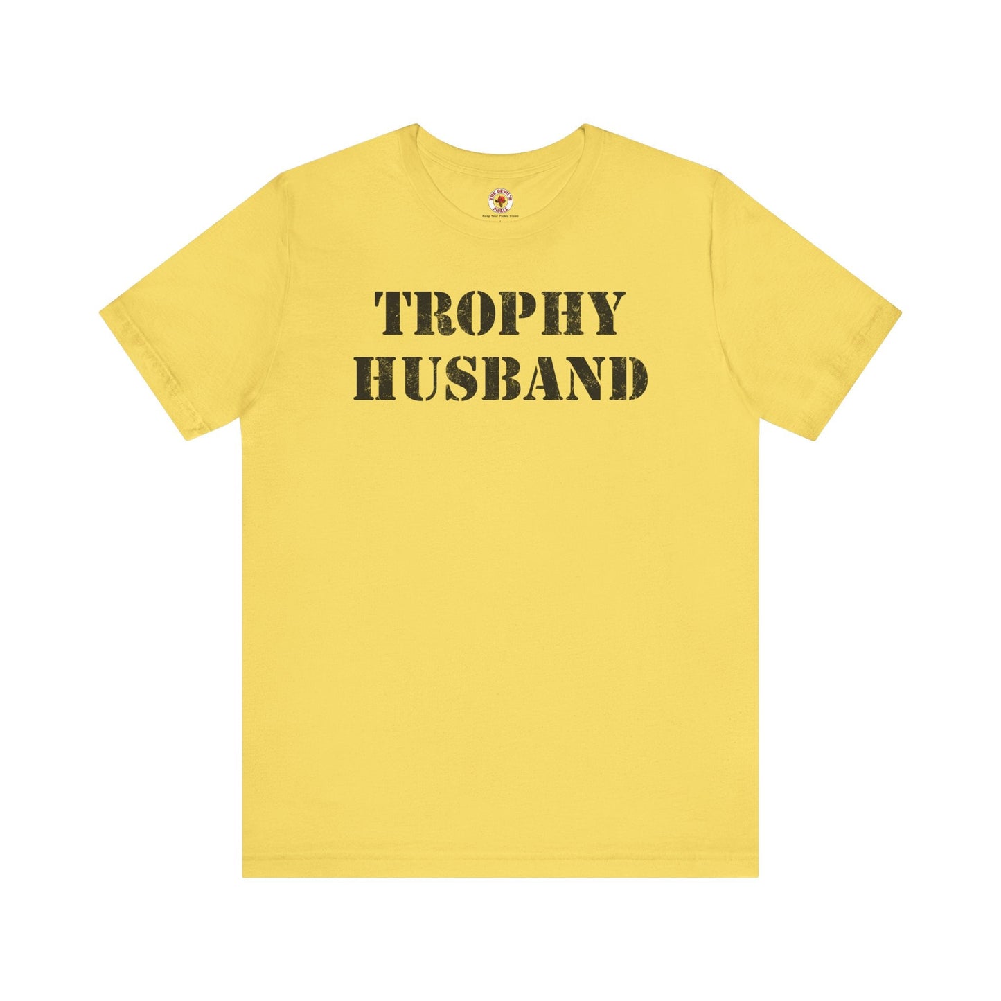 Trophy Husband T-Shirt The Devil's Pickle