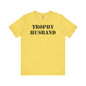 Trophy Husband T-Shirt The Devil's Pickle