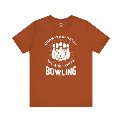Grab Your Balls We Are Going Bowling T-Shirt The Devil's Pickle