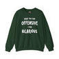 What You Find Offensive I Find Hilarious Crewneck Sweatshirt The Devil's Pickle