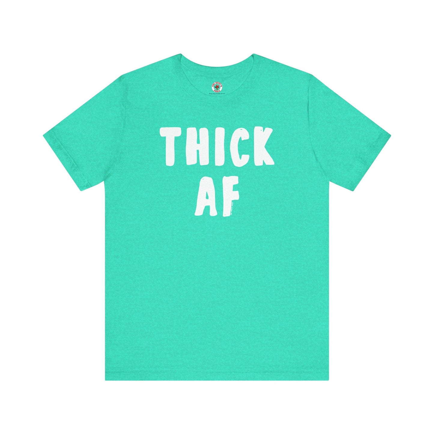 Thick AF T-Shirt The Devil's Pickle